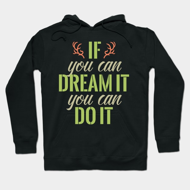 If you can dream it you can do it Hoodie by NJORDUR